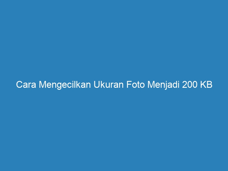 Cara Mengecilkan Ukuran Foto Menjadi Kb Dengan Aplikasi Riau Post