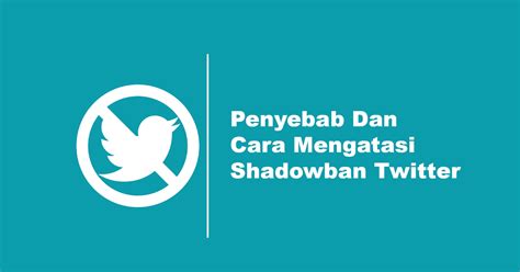 Cara Mengatasi Shadowban Twitter dengan Mudah dan Efektif