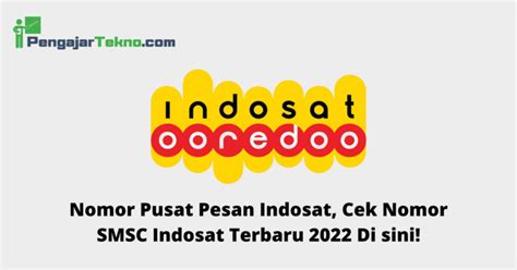 Temukan daftar lengkap nomor SMS Center (SMSC) Indosat terbaru